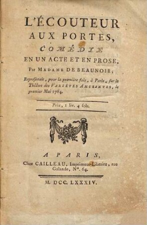 L' Écouteur Aux Portes : Comédie En Un Acte Et En Prose ; Représentée, pour la première fois ... le premiere Mai 1784