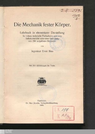 Die Mechanik fester Körper : Lehrbuch in elementarer Darstellung für höhere technische Fachschulen und zum Selbstunterricht nebst einer Sammlung von 250 aufgelösten Beispielen