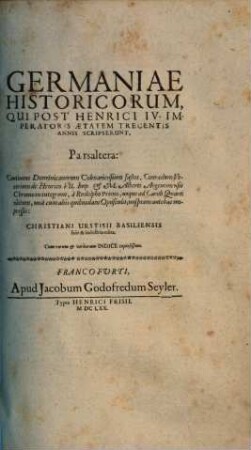 Germaniae Historicorvm Illustrium, Quorum plerique ab Henrico IV. Imperatore usque ad annum Christi, M.CCCC.. Pars Altera, Qui Post Henrici IV. Imperatoris Ætatem Trecentis Annis Scripserunt : Continens Dominicanorum Colmariensium fastos, Conradum Vecerium de Henrico VII Imp. & M. Alberti Argentinensis Chronicon integrum ... : Cum rerum & verborum Indice copiosissimo