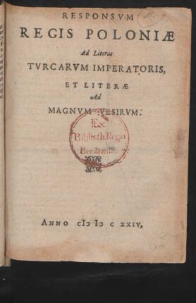 Responsum Regis Poloniae Ad Literas Turcarum Imperatoris, Et Literae Ad Magnum Vesirum