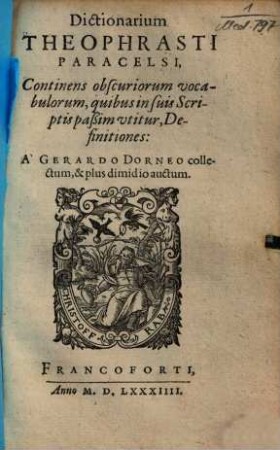 Dictionarium Theophrasti Paracelsi : continens obscuriam vocabulorum quibus in suis scriptis paßim utitur, definitiones