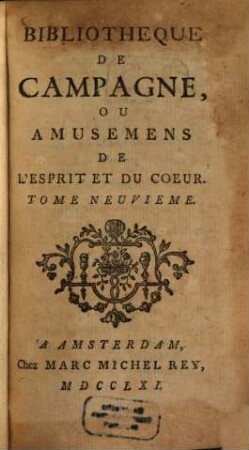Bibliothèque de Campagne ou Amusemens de L'Esprit et Du Coeur. 9. 1761