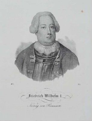 Friedrich Wilhelm I., König in Preußen (1688-1740, reg. 1713-1740)