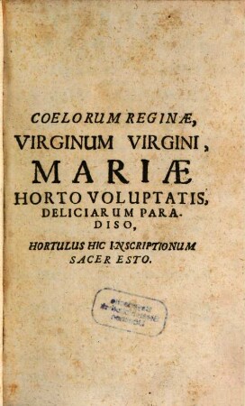 Hortus Variarum Inscriptionum, Veterum Et Novarum : Videlicet Urbium, Templorum, Sacellorum, Altarium ... &c.. [1]