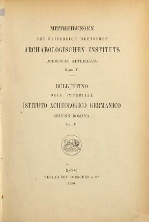 Mitteilungen des Deutschen Archäologischen Instituts, Römische Abteilung = Bullettino dell'Istituto Archeologico Germanico, Sezione Romana. 5, 5. 1890
