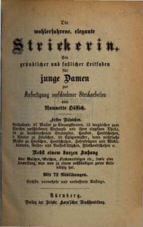 Die wohlerfahrene, elegante Strickerin : ein gründlicher und faßlicher Leitfaden für junge Damen zur Anfertigung verschiedener Strickarbeiten, 1