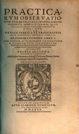 Practicae observationes : tam ad processum iudiciarium ... quam causarum decisiones pertinentium libri duo