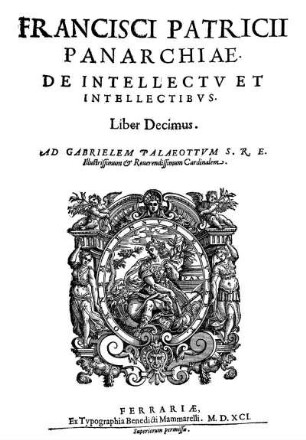 Francisci Patricii Panarchiae. De Intellectv Et Intellectibvs. Liber Decimus.