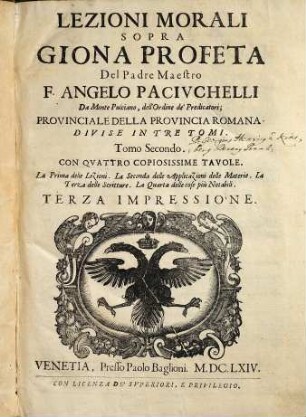 Lezioni morali sopra Giona Profeta del Padre Maestro F. Angelo Paciuchelli da Monte Pulciano, dell'Ordine de' Predicatori : divise in tre tomi, 2