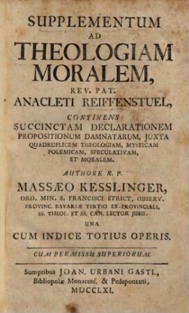 Supplementum ad theologiam moralem Anacleti Reiffenstuel : continens succinctam declarationem ; cum indice totius operis