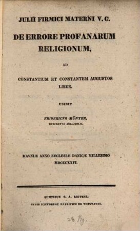 Julii Firmici Materni V.C. De errore profanarum religionum, ad Constantium et Constantem Augustos liber