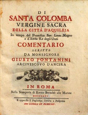 Di Santa Colomba, vergine sacra della città d'Aquileja : in tempo del Pontefice San Leon Magno e d' Attila re degli Unni, commentario