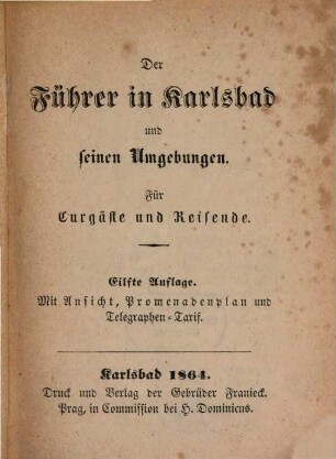 Der Führer in Karlsbad und seinen Umgebungen : für Curgäste und Reisende