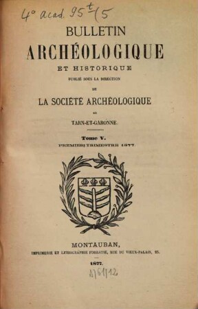 Bulletin de la Société Archéologique de Tarn-et-Garonne. 5. 1877