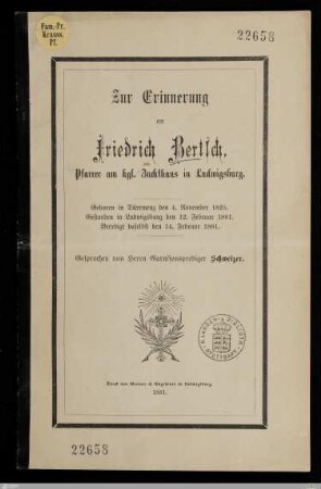 Zur Erinnerung an Friedrich Bertsch, Pfarrer am kgl. Zuchthaus in Ludwigsburg : Geboren in Dürrmenz den 4. November 1825, gestorben in Ludwigsburg den 12. Februar 1881, beerdigt daselbst den 14. Februar 1881