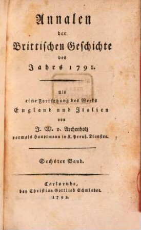 Annalen der Brittischen Geschichte des Jahrs ... : Als eine Fortsetzung des Werks England und Italien. 6, 1791
