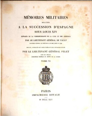 Mémoires militaires relatifs à la succession d'Espagne sous Louis XIV : extraits de la correspondance de la cour et des généraux. 6