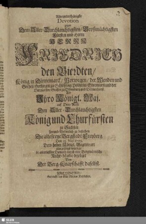 Allerunterthänigste Devotion gegen Dem Aller-Durchlauchtigsten, Großmächtigsten Fürsten und Herrn Herrn Friedrich den Vierdten, König von Dännemarck, Norwegen ...