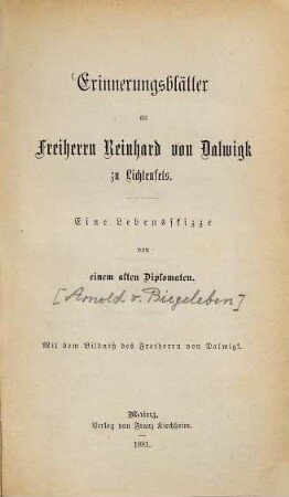 Erinnerungsblätter an Freiherrn Reinhard von Dalwigk zu Lichtenfels : eine Lebenskizze von einem alten Diplomaten ; mit dem Bildniß der Freiherrn von Dalwigk