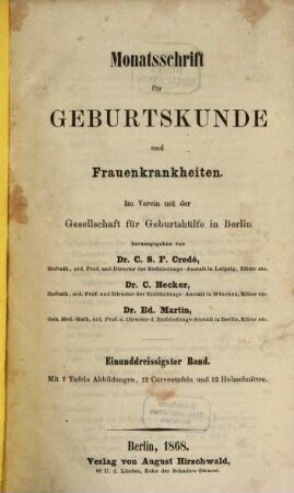 Monatsschrift für Geburtskunde und Frauenkrankheiten : im Verein mit d. Gesellschaft für Geburtshülfe zu Berlin hrsg.. 31. 1868