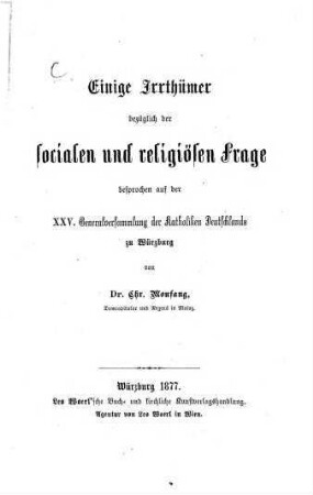 Einige Irrthümer bezüglich der socialen und religiösen Frage : besprochen auf der XXV. Generalversammlung der Katholiken Deutschlands zu Würzburg
