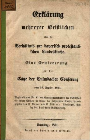 Erklärung mehreren Geistlichen über ihr Verhältniß zur bayerisch-protestantischen Landeskirche : Ein Erwiederung auf die Sätze der Culmbacher Conferenz v. 23 Spt. 1851