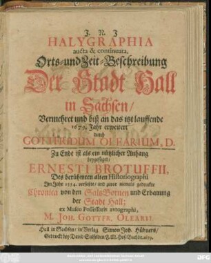 Halygraphia aucta & continuata : Orts- und Zeit-Beschreibung Der Stadt Hall in Sachsen/ Vermehret und biß an das itzt lauffende 1679. Jahr erweitert