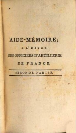 Aide-Mémoire A L'Usage Des Officiers D'Artillerie De France, Attachés Au Service De Terre, 2