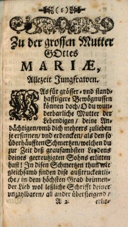Schmertzhaffte Wochen Der Grossen Mutter Gottes Mariæ, Allezeit Jungfrauen, In solcher sie täglich zuverehren und zubegrüssen, mit einem der siben ihrer vornehmbst-erlittener Schmerzen under währenden Leyden Jesu Christi unsers Herrn : Mit etlich wenigen Gebettlein, zu Erwöckung ihrer heiligen Lieb und Zuneygung zuüben