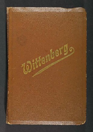 Leporello Wittenberg : Leporello Wittenberg. Kunstledereinband mit Goldprägung; 7,8 x 12 x 2 cm (vor 1945). Dresden: SLUB/DF 2017.A.342