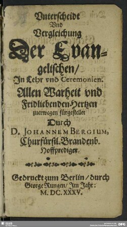 Unterscheidt Und Vergleichung Der Evangelischen/ In Lehr und Ceremonien