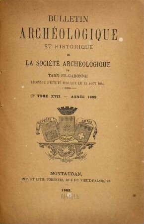 Bulletin de la Société Archéologique de Tarn-et-Garonne. 17. 1889