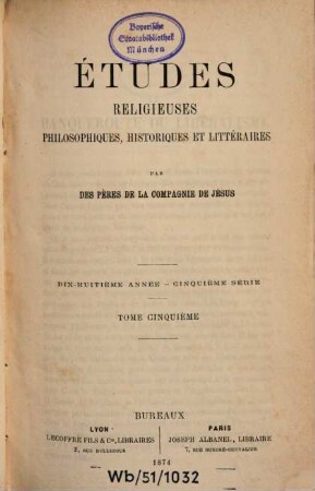 Etudes religieuses, philosophiques, historiques et littéraires, 5 = A. 18. 1874