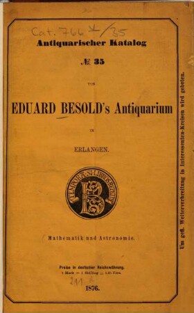 Antiquarischer Katalog ... von Eduard Besold, Universitäts-Buchhandlung in Erlangen : [Sp. m. d. Tit.:] Antiquarischer Katalog ... von Eduard Besold's Antiquarium in Erlangen. 35