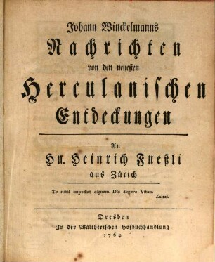 Johann Winckelmanns Nachrichten von den neuesten Herculanischen Entdeckungen : An Hn. Heinrich Fueßli aus Zürich
