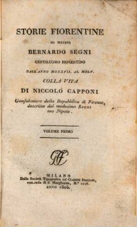 Storie Fiorentine : di Bernardo Segni. Colla vita di Niccolo Capponi, gonfaloniere della repubblica di Firenze, descritta dal medesimo Segni suo nipote, 1