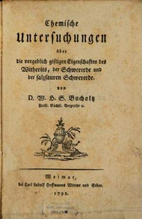 Chemische Untersuchungen über die vorgeblich giftigen Eigenschaften des Witherits, der Schwererde und der salzsauren Schwererde