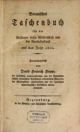 Botanisches Taschenbuch für die Anfänger dieser Wissenschaft und der Apothekerkunst. 1800, 1800
