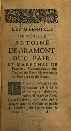Memoires Du Mareschal De Gramont, Duc Et Pair De France, Commandeur des Ordres du Roy, Gouverneur de Navarre & de Bearn, 1