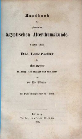 Handbuch der gesammten ägyptischen Alterthumskunde. 4, Die Literatur der alten Aegypter