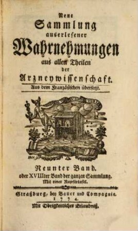 Neue Sammlung auserlesener Wahrnehmungen aus allen Theilen der Arzneywissenschaft : aus dem Französischen übersetzt, 9. 1774