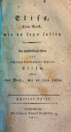 Elisa, kein Weib, wie es seyn sollte : ein höchstnöthiges Wort zur richtigen Schätzung der Schrift: Elisa, oder das Weib, wie es seyn sollte, 2