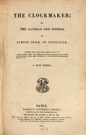 The Clockmaker, or sayings and doings of Samuel Slick, of Slickville