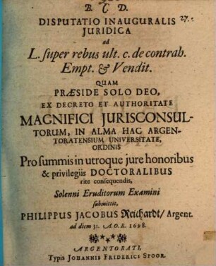 Disputatio inauguralis juridica ad L. super rebus ult. c. de contrah. Empt. & vendit.