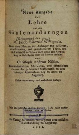 Neue Ausgabe der Lehre von den Säulenordnungen des M. Jacob Barozzio v. Vignola