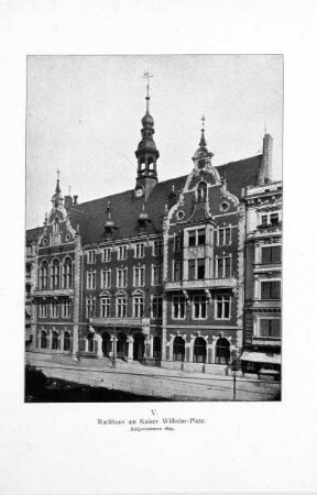 V. Rathhaus am Kaiser Wilhelm-Platz. Aufgenommen 1899