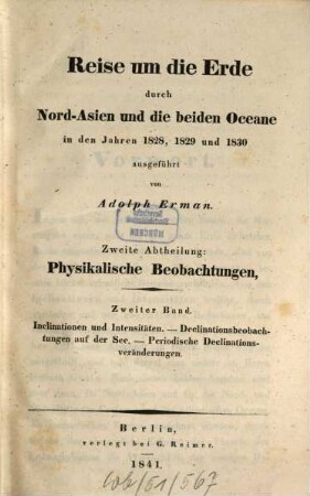 Reise um die Erde durch Nord-Asien und die beiden Oceane, in den Jahren 1828, 1829 und 1830 : in einer historischen und einer physikalischen Abtheilung dargestellt und mit einem Atlas begleitet, 2,2. Physikalische Beobachtungen: Inclinationen und Intensitäten. - Declinationsbeobachtungen auf der See. - Periodische Declinationsveränderungen