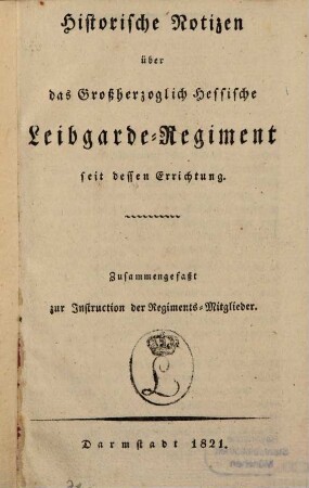 Historische Notizen über das Großherzoglich Hessische Leibgarde-Regiment seit dessen Errichtung