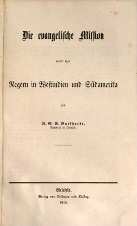 Kleine Missions-Bibliothek oder Land und Leute, Arbeiter und Arbeiten, Kämpfe und Siege, 1,3. Erster Band, Amerika ; Dritte Abt.: Die evangelische Mission unter den Negern in Westindien und Südamerika