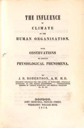 The Influence of Climate on the human Organisation, with observations on certain physiological Phenomena